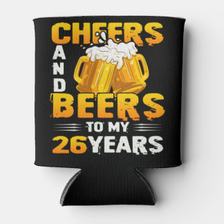 Cheers And Beers To My 26 Years 26th Birthday Gift Can Cooler