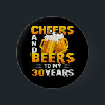 Cheers And Beers To My 30 Years 30th Birthday Gift 6 Cm Round Badge<br><div class="desc">Make your birthday celebration even more special with this cute and colourful designed . A perfect addition for your birthday gifts collection. A must wear apparel for a birthday celebrant.</div>