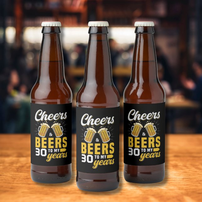 Cheers and Beers to my 30 Years, Fun Any Birthday Beer Bottle Label (Creator Uploaded)