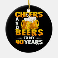 Cheers And Beers To My 40 Years 40th Birthday Gift