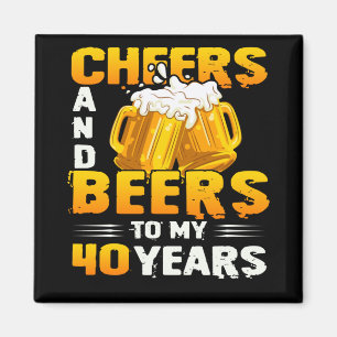 Cheers And Beers To My 40 Years 40th Birthday Gift Magnet