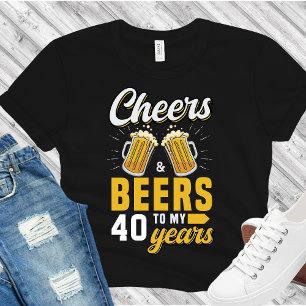 Cheers and Beers to my 40 Years, Any Birthday T-Shirt