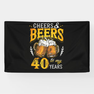 Cheers and Beers To My 40 Years Fourty Birthday Banner