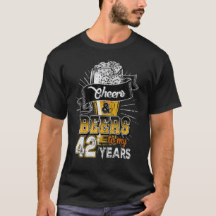 Cheers And Beers To My 42 Years Birthday T-Shirt