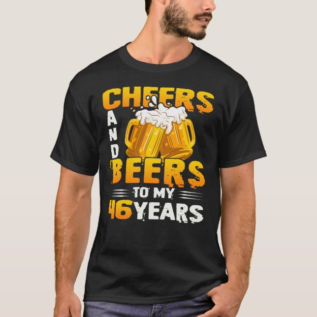 Cheers And Beers To My 46 Years 46th Birthday Gift T-Shirt (Front)