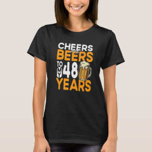 Cheers And Beers To My 48 Years 48th Birthday T-Shirt