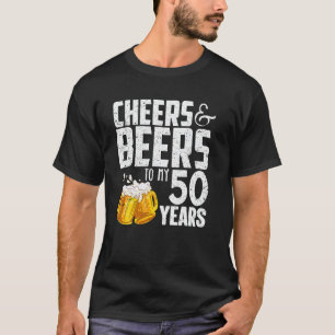 Cheers And Beers To My 50 Years 50th Birthday T-Shirt