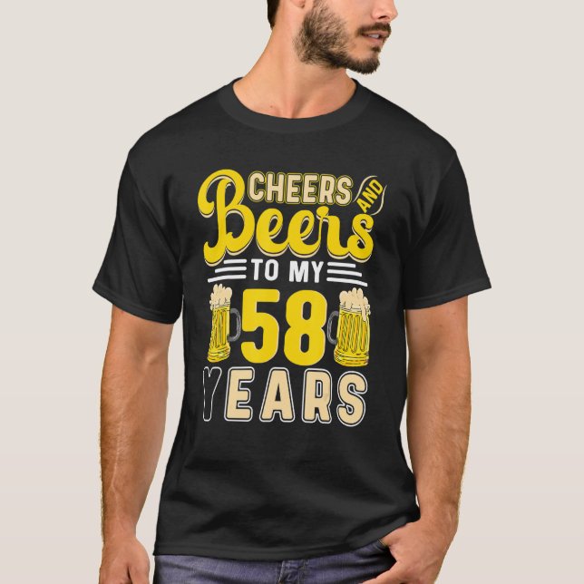 Cheers And Beers To My 58 Years 58th Birthday T-Shirt (Front)