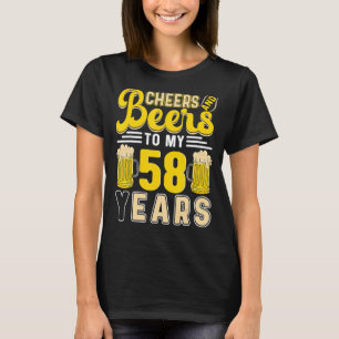 Cheers And Beers To My 58 Years 58th Birthday T-Shirt