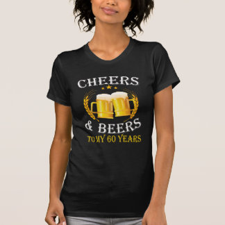 Cheers And Beers To My 60 Years - Birthday Gift T- T-Shirt