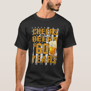 Cheers And Beers To My 60 Years Old 60th Birthday  T-Shirt