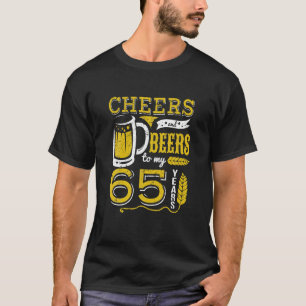 Cheers And Beers To My 65 Years Beer Lover T-Shirt