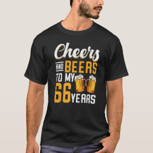 Cheers And Beers To My 66 Years 66th Birthday 1 T-Shirt