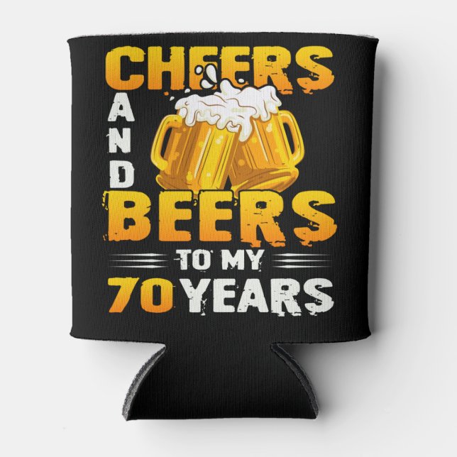 Cheers And Beers To My 70 Years 70th Birthday Gift Can Cooler (Front)