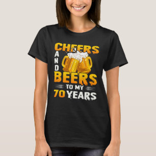 Cheers And Beers To My 70 Years 70th Birthday Gift T-Shirt