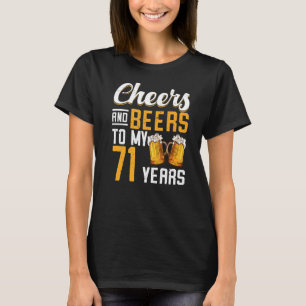 Cheers And Beers To My 71 Years 71st Birthday   T-Shirt