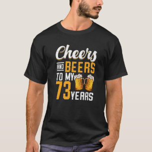 Cheers And Beers To My 73 Years 73rd Birthday T-Shirt
