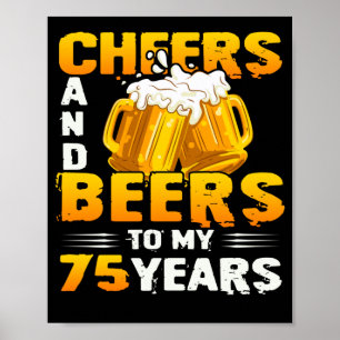 Cheers And Beers To My 75 Years 75th Birthday Gift Poster
