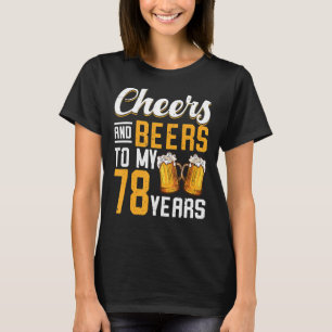 Cheers And Beers To My 78 Years 78th Birthday 1 T-Shirt