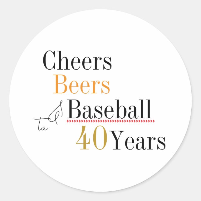 Cheers Beers and Baseball 40th Birthday Party Classic Round Sticker (Front)