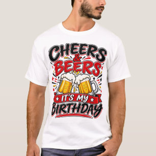 Cheers & Beers It's My Birthday  T-Shirt