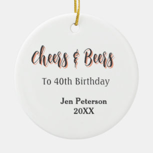 Cheers & beers to 40th birthday gray name year sin ceramic ornament
