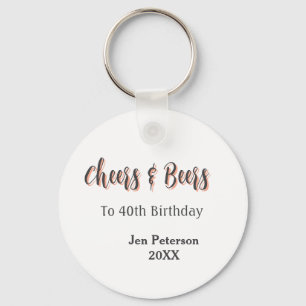 Cheers & beers to 40th birthday gray name year sin key ring