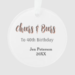 Cheers & beers to 40th birthday gray name year sin ornament