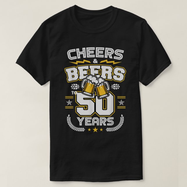 Cheers & Beers To 50 Years Old Funny 50th Birthday T-Shirt (Design Front)