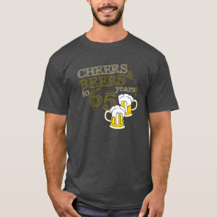 CHEERS & BEERS to 65 Years BIRTHDAY T-shirt