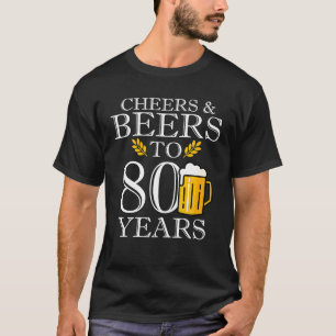 Cheers Beers To 80 Years Old Birthday Drinking T-Shirt