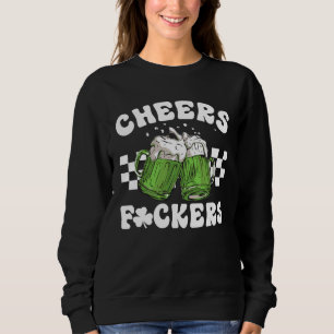 cheers f ckers st patricks day 1 sweatshirt