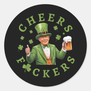 Cheers F.ckers St Patricks Day Funny Beer Drinking Classic Round Sticker