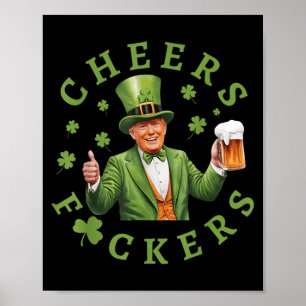 Cheers F.ckers St Patricks Day Funny Beer Drinking Poster