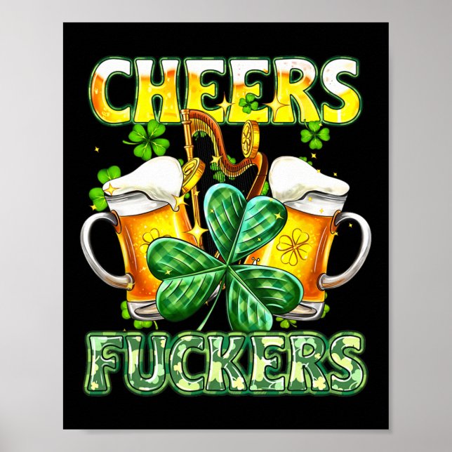 Cheers Fckers St Patricks Day Funny Drinking Beer  Poster (Front)