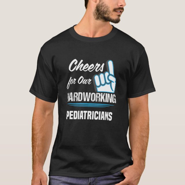 Cheers for Our Hardworking Pediatricians Party T-Shirt (Front)