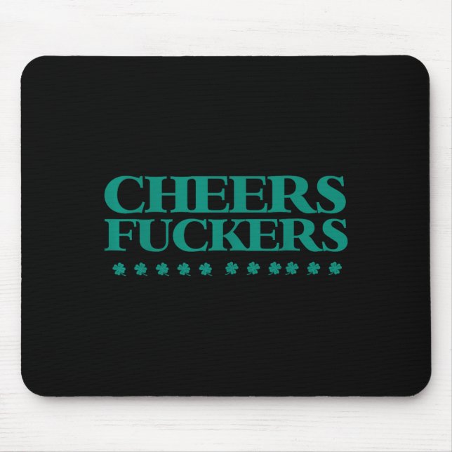 Cheers Forers Funny St Patrick's Day Drinking Shir Mouse Pad (Front)