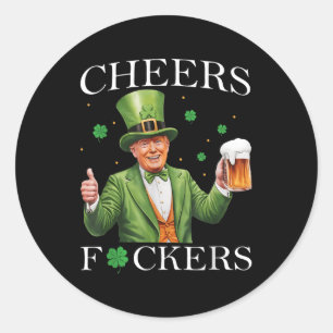 Cheers Forers St Patricks Day Funny Beer Drinking  Classic Round Sticker