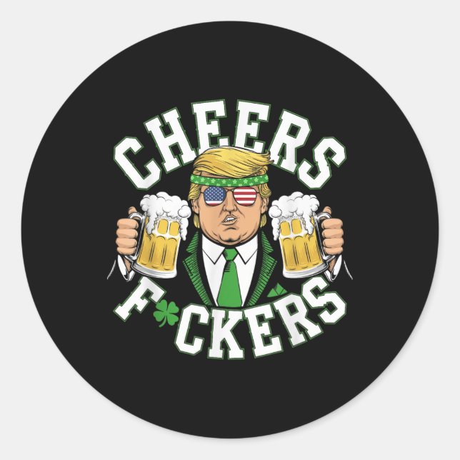 Cheers Forers St Patricks Day Funny Beer Drinking Classic Round Sticker (Front)