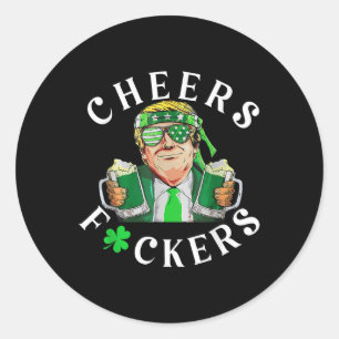 Cheers Forers St Patricks Day Funny Beer Drinking Classic Round Sticker