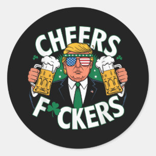 Cheers Forers St Patricks Day Funny Beer Drinking Classic Round Sticker