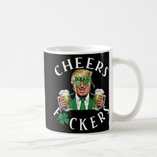 Cheers Forers St Patricks Day Funny Trump Men Wome Coffee Mug