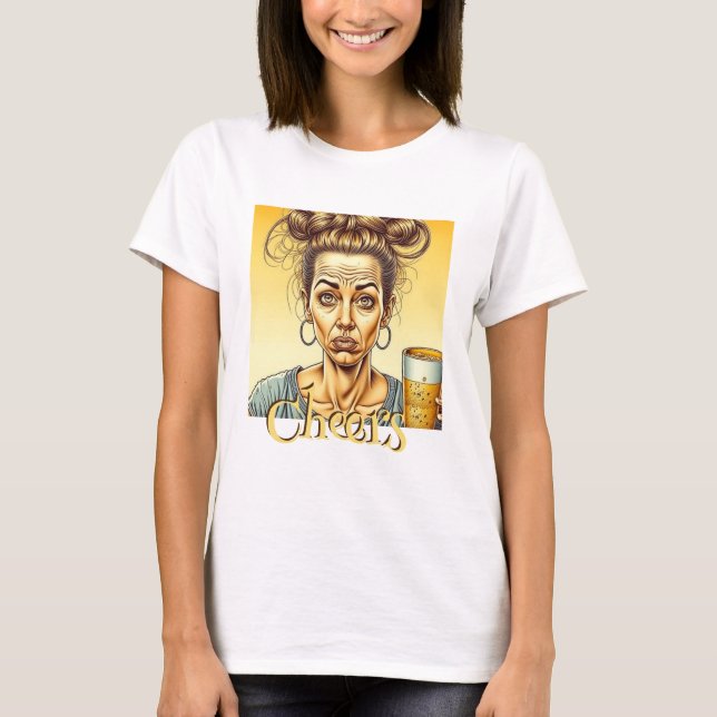 Cheers | Funny Lady Holding a Tap Beer T-Shirt (Front)