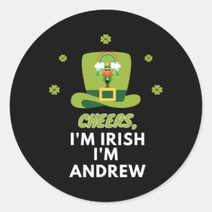 Cheers I Am Irish I Am Andrew Classic Round Sticker