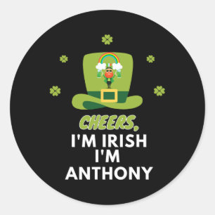 Cheers I Am Irish I Am Anthony Classic Round Sticker