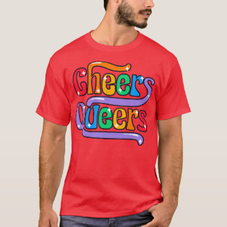 Cheers Queers Funny Rainbow Pride LGBTQ T-Shirt