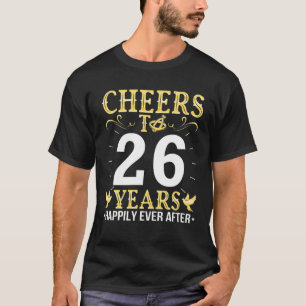 Cheers Rings To 26 Years Happily Ever After Marrie T-Shirt