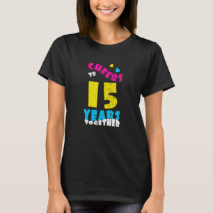 Cheers to 15 Years Together 15th Wedding Anniversa T-Shirt