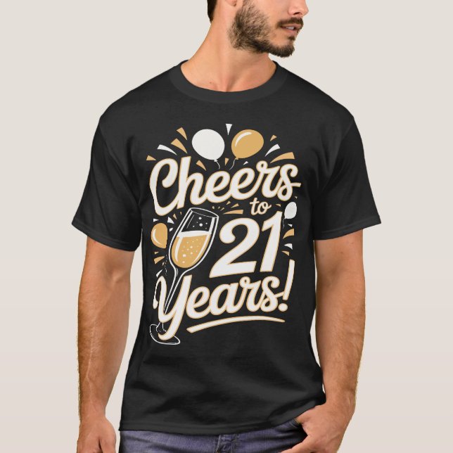Cheers to 21 Years – 21st Birthday Celebration  T-Shirt (Front)