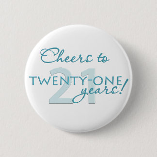 Cheers to 21 years! 6 cm round badge